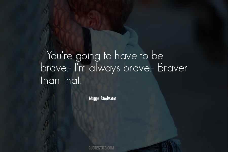 Be Brave Quotes #1310720