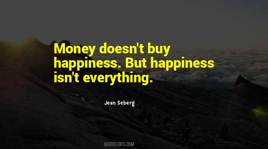 Cannot Buy Happiness Quotes #124326