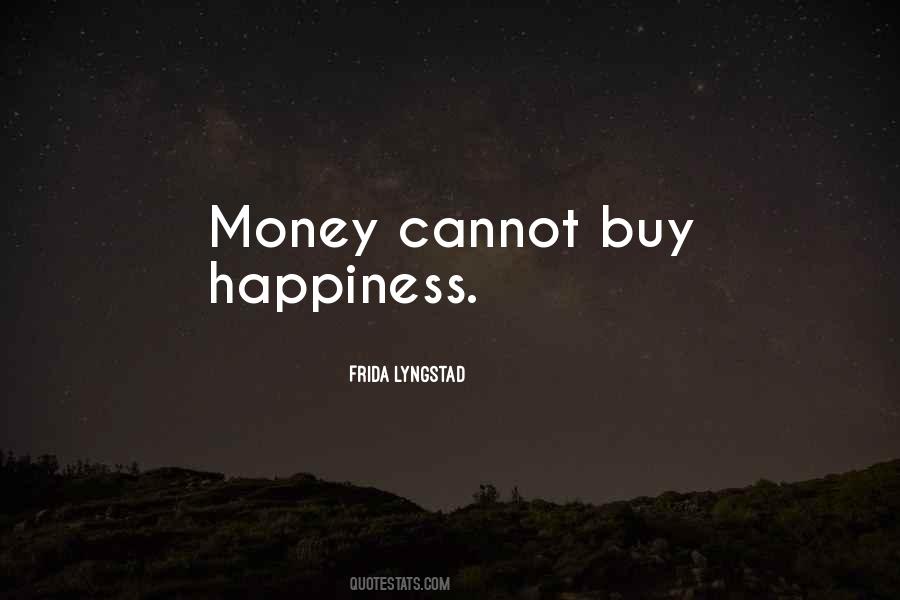 Cannot Buy Happiness Quotes #1724521
