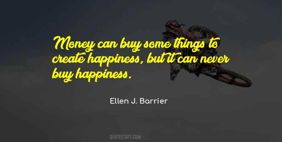 Cannot Buy Happiness Quotes #336562