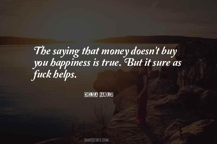 Cannot Buy Happiness Quotes #376013