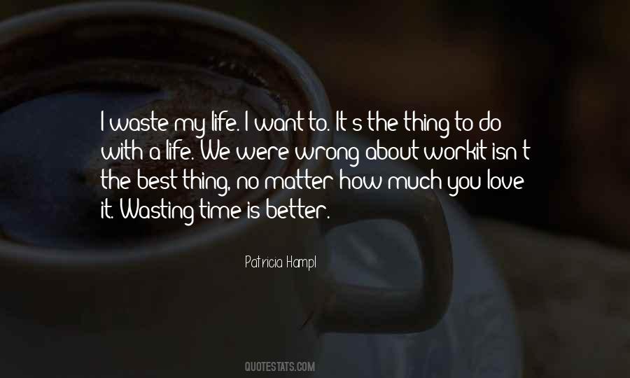 Wasting A Life Quotes #1573460