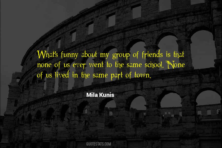 Quotes About Groups Of Friends #1596493