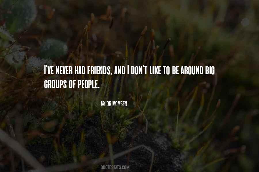 Quotes About Groups Of Friends #767182
