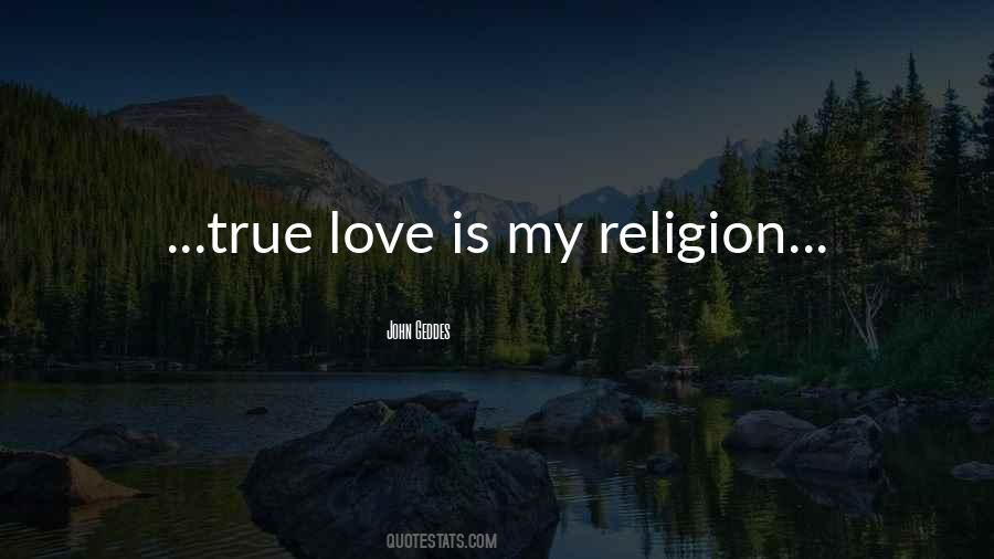 Love Is My Religion Quotes #671761