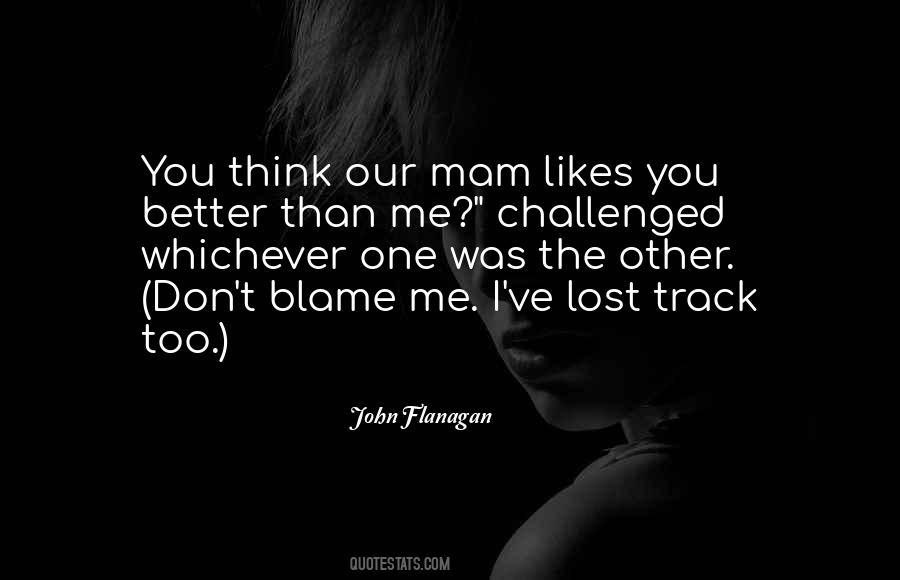 Quotes About Better Than Me #1313095