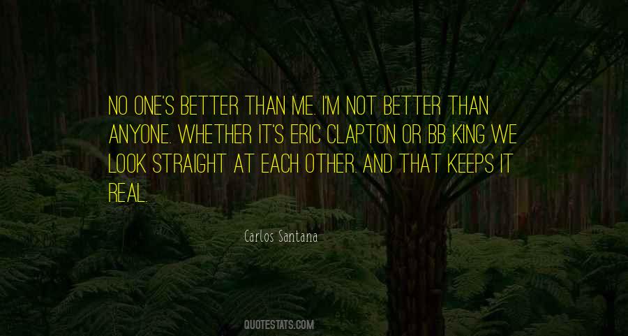 Quotes About Better Than Me #1607432
