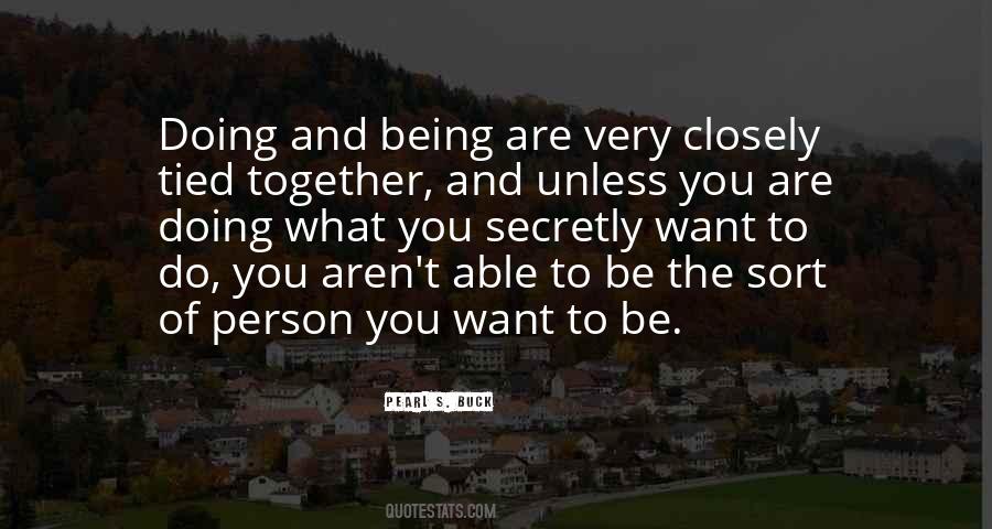 Quotes About Being The Person You Want To Be #992647