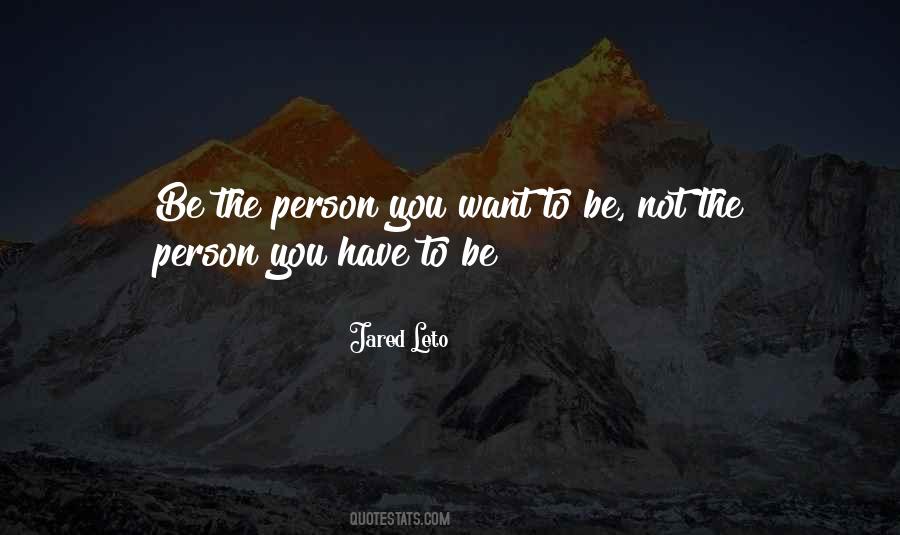 Quotes About The Person You Want To Be #1852089