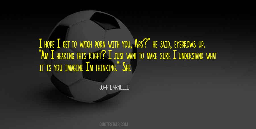 Quotes About I Get What I Want #104403