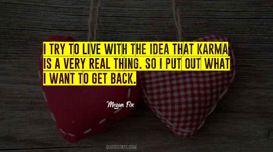 Quotes About I Get What I Want #140193