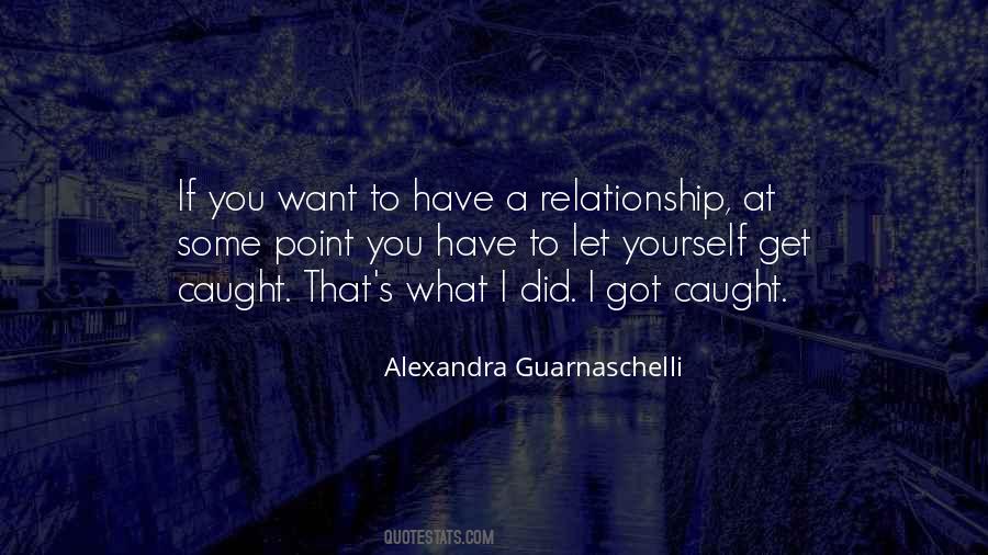 Quotes About I Get What I Want #165436
