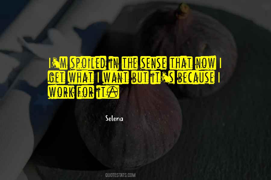 Quotes About I Get What I Want #1762679