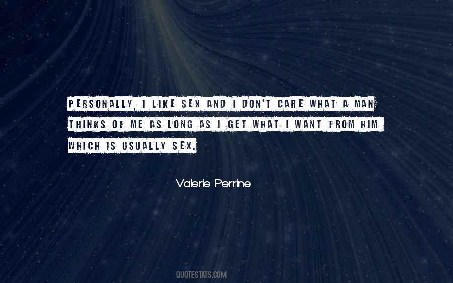 Quotes About I Get What I Want #233798