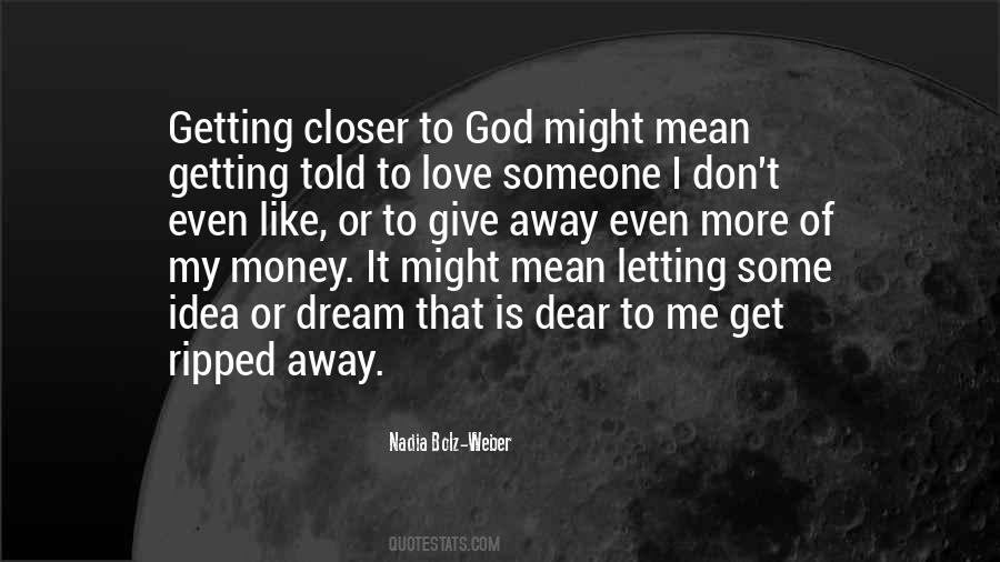 Quotes About Getting Closer To Someone #410643