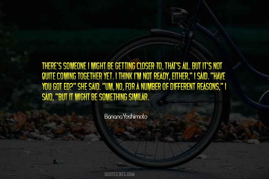 Quotes About Getting Closer To Someone #58004