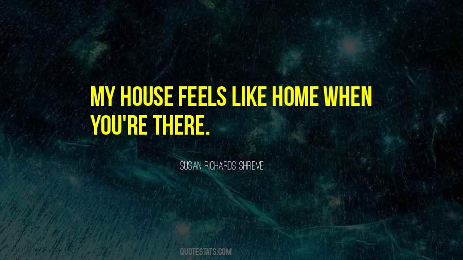 Quotes About Feels Like Home #198227