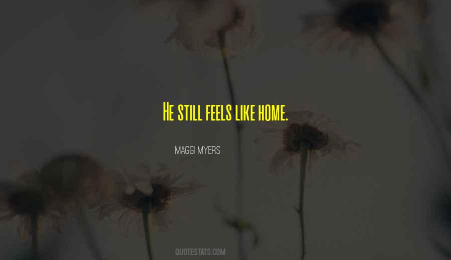 Quotes About Feels Like Home #939957