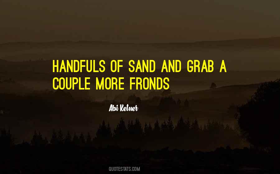 Quotes About Handfuls #1499254