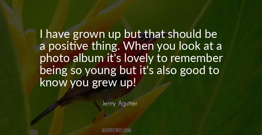 Quotes About I Have Grown Up #1406508