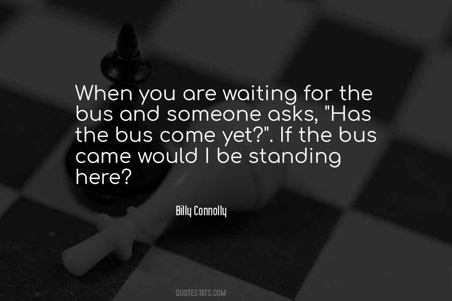 Waiting For The Bus Quotes #834234