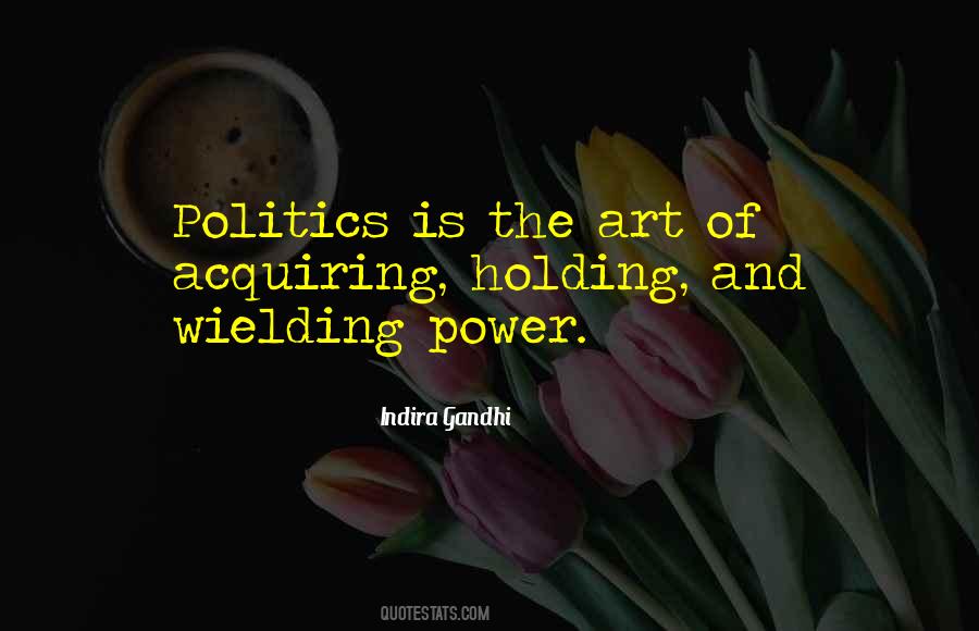 Quotes About Politics And Power #159917