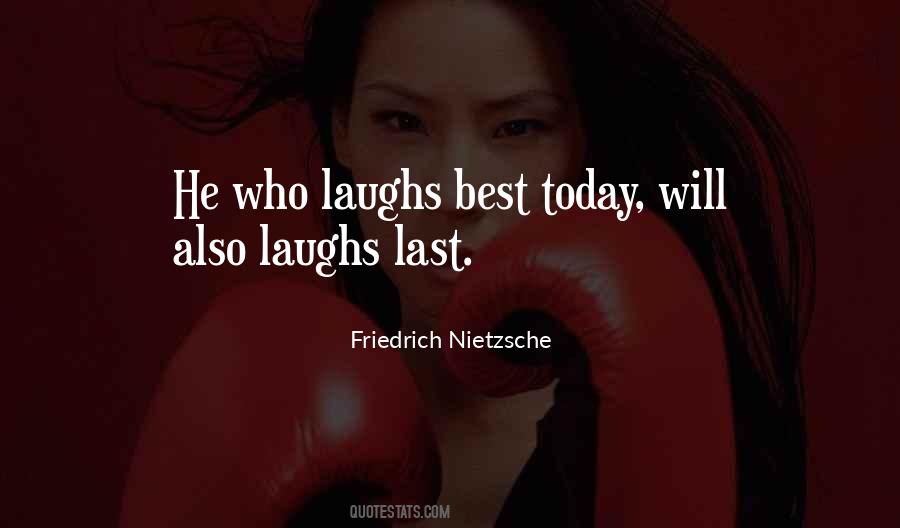 Quotes About He Who Laughs Last #402434