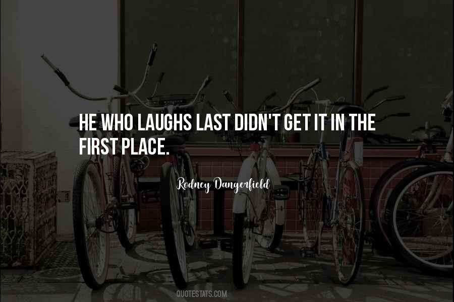 Quotes About He Who Laughs Last #408030