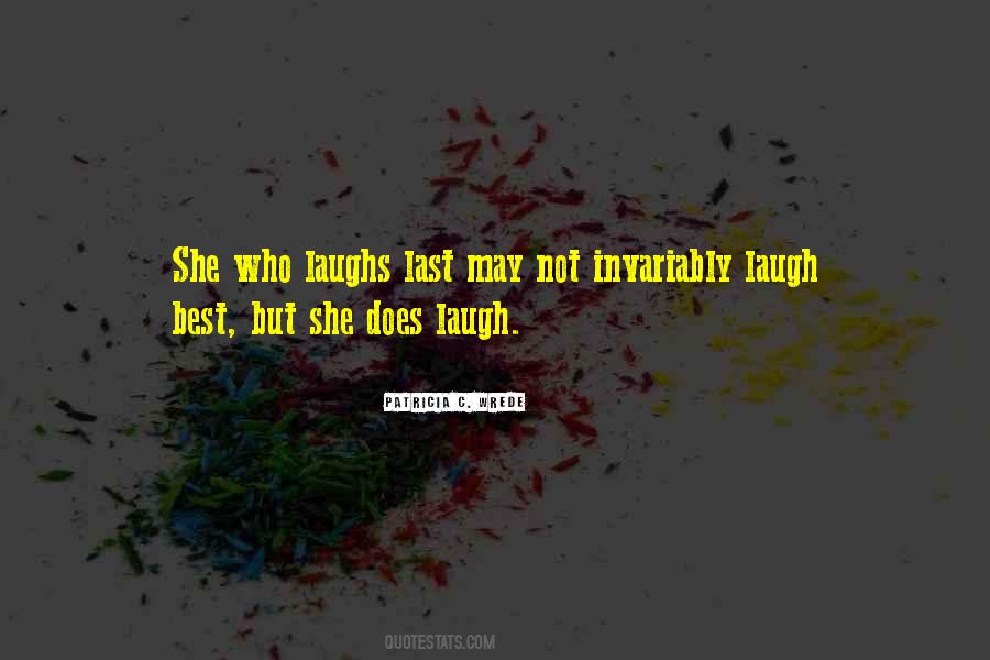 Quotes About He Who Laughs Last #654839