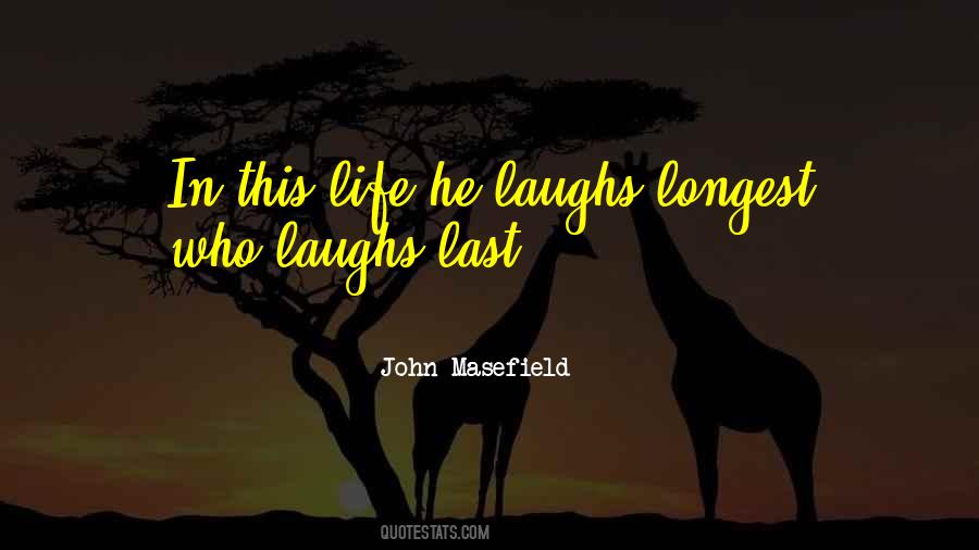 Quotes About He Who Laughs Last #746937