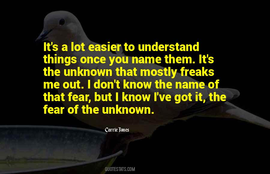 Quotes About Fear Of The Unknown #1375563