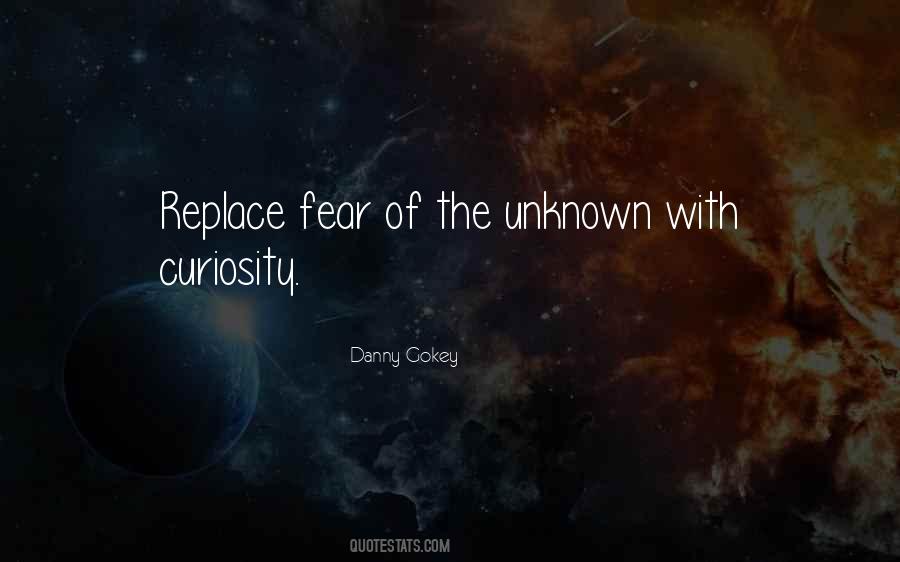 Quotes About Fear Of The Unknown #1416284