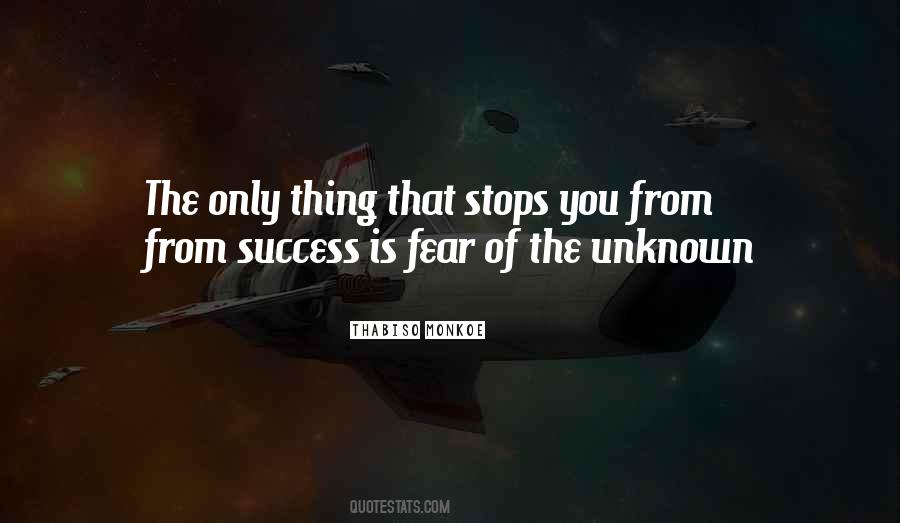 Quotes About Fear Of The Unknown #154012