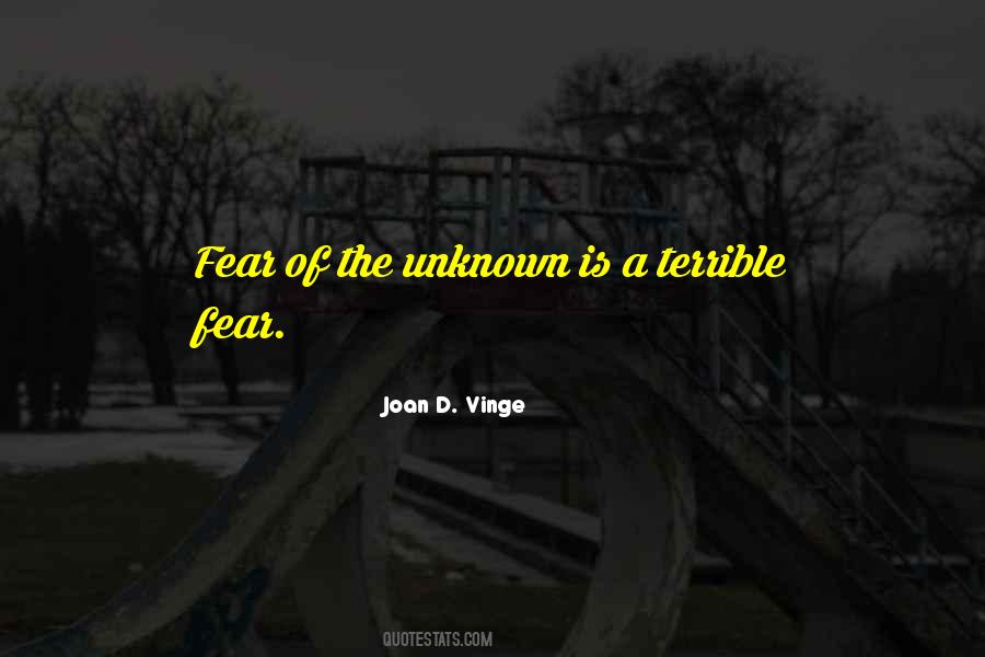 Quotes About Fear Of The Unknown #1590393