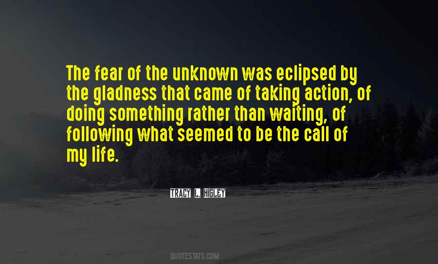 Quotes About Fear Of The Unknown #1862509