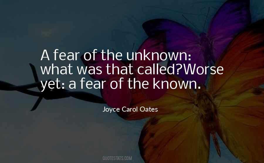 Quotes About Fear Of The Unknown #772778