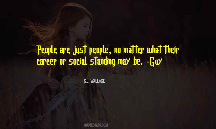 People Are Just People Quotes #1577704