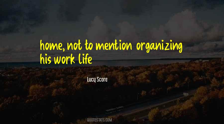Organizing Work Quotes #447556