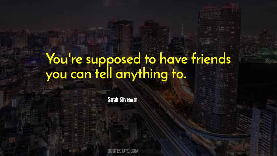 Quotes About Supposed To Be Friends #1829725