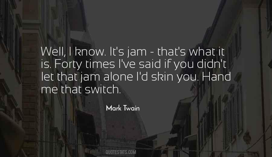 Quotes About Jam #411930 Quotes About Jam #411930