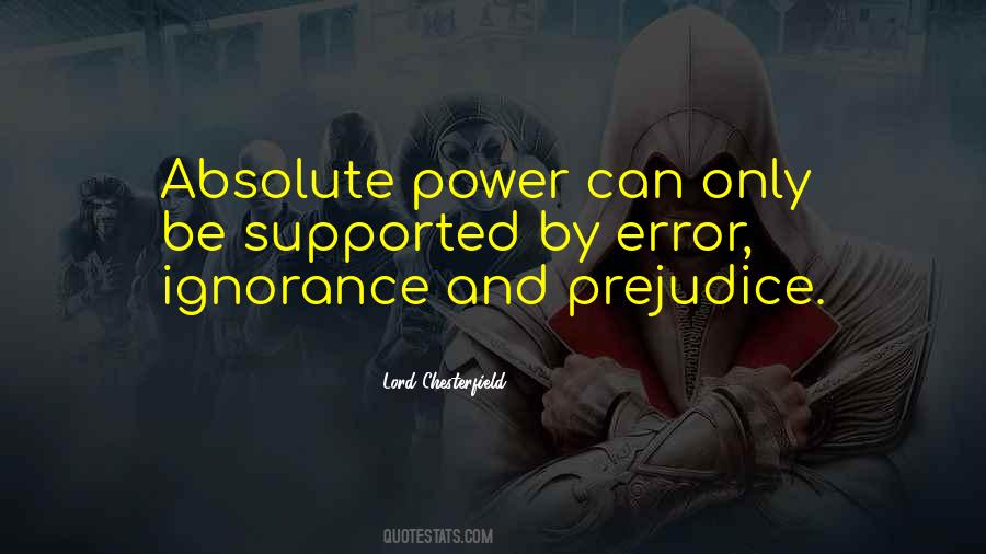 Quotes About Ignorance And Prejudice #478697