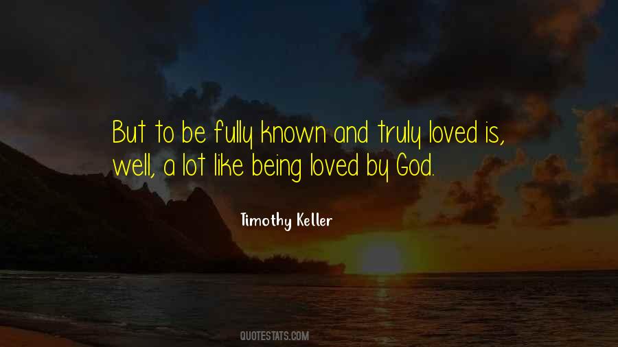 Being Known And Loved Quotes #1058372