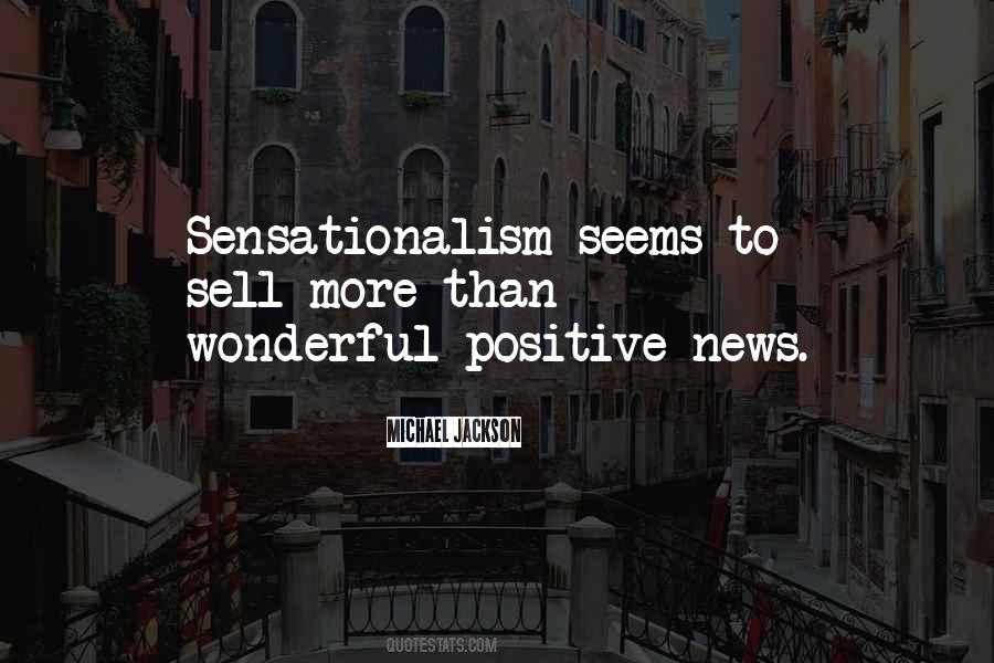 Quotes About Sensationalism #1131085