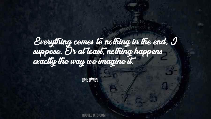 Everything Comes Quotes #1501155