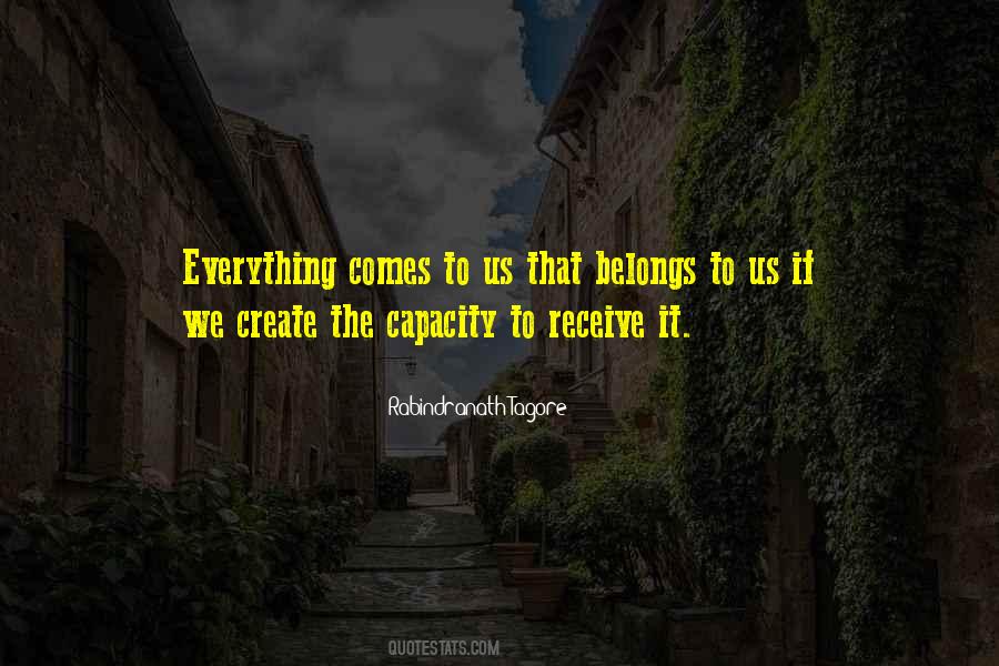 Everything Comes Quotes #1607514