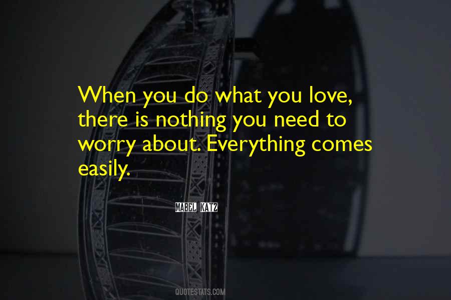 Everything Comes Quotes #1667012