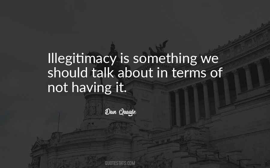 Quotes About Illegitimacy #162812