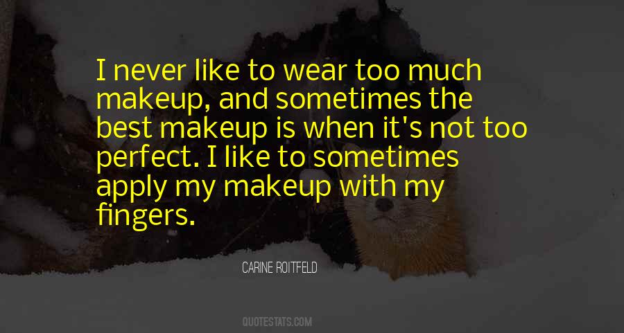 Quotes About Too Much Makeup #663611