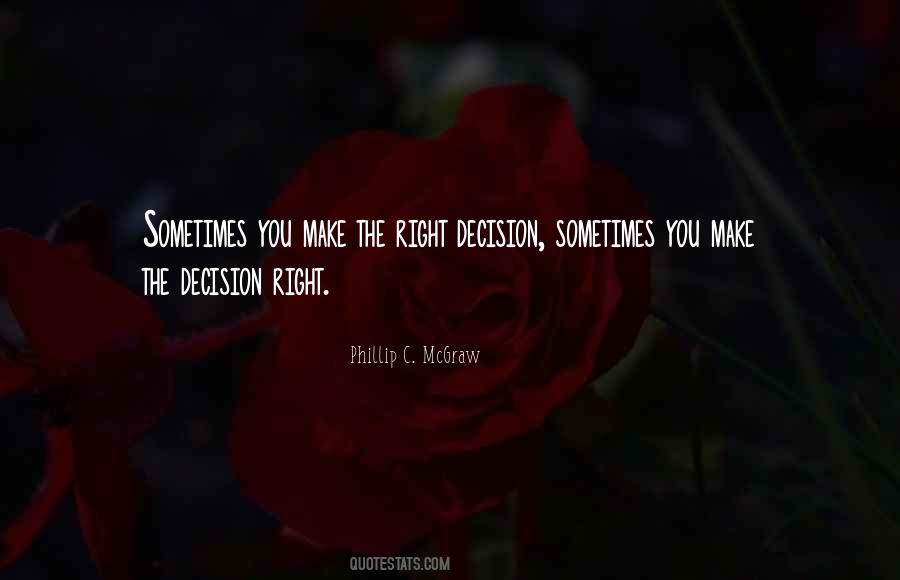 Quotes About Make The Right Decision #1387788