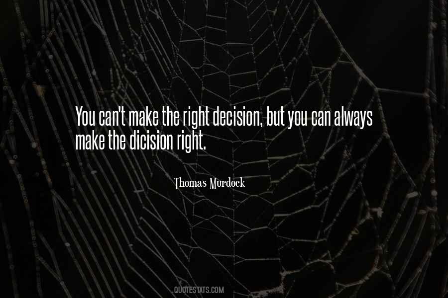 Quotes About Make The Right Decision #246180